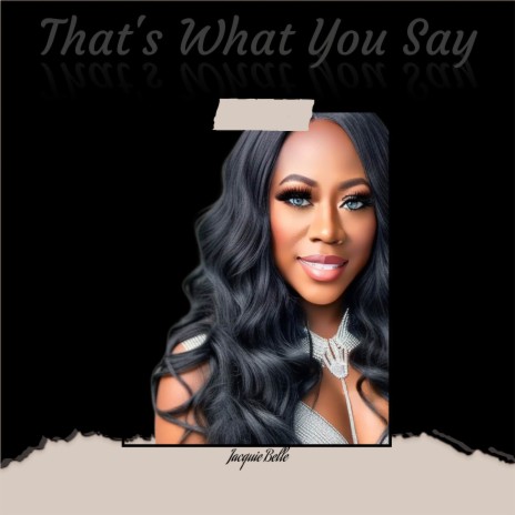 That's What You Say | Boomplay Music