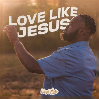Love Like Jesus lyrics | Boomplay Music