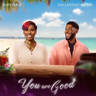 You Are Good ft. CalledOut Music lyrics | Boomplay Music