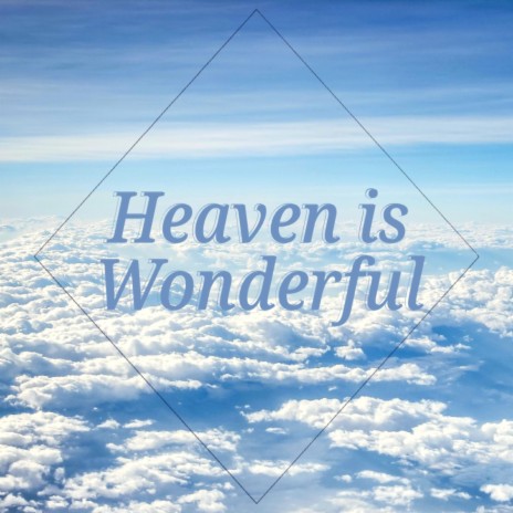 Heaven is Wonderful | Boomplay Music