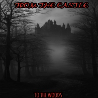 From The Castle To The Woods