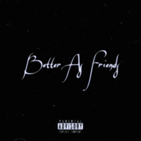 Better As Friends | Boomplay Music