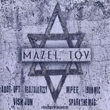 MAZEL TOV (feat. Vish Jun , RealTalkRizzy, Iron Mic, Spark The Mag & Mpee) (Club mix)