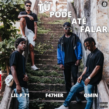 Tu Pode Até Falar ft. Lil P.71 & F47her | Boomplay Music