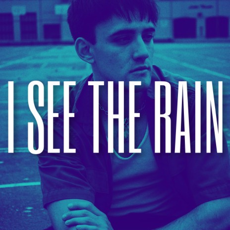 I See The Rain | Boomplay Music