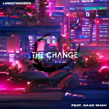 The Change ft. Saad Shah