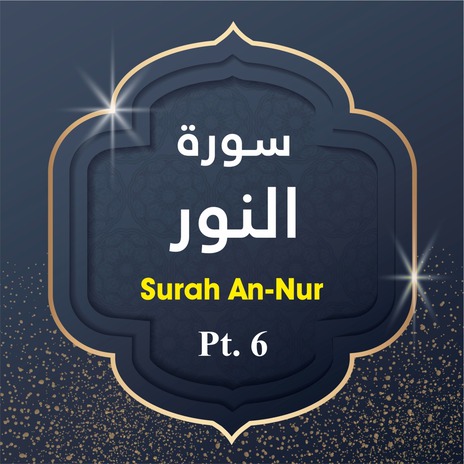 Surah An-Nur, Pt. 6