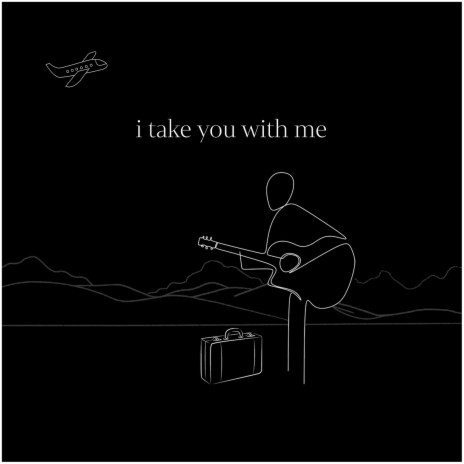 I Take You With Me | Boomplay Music