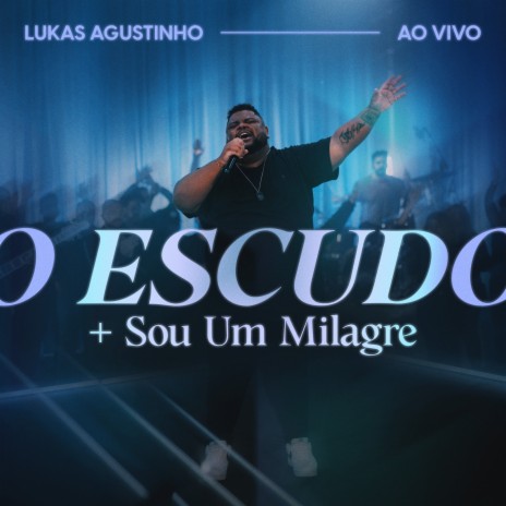 O Escudo + Sou Um Milagre (Ao Vivo) | Boomplay Music