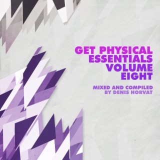 Get Physical Music Presents Essentials, Vol. 8 - Mixed & Compiled by Denis Horvat