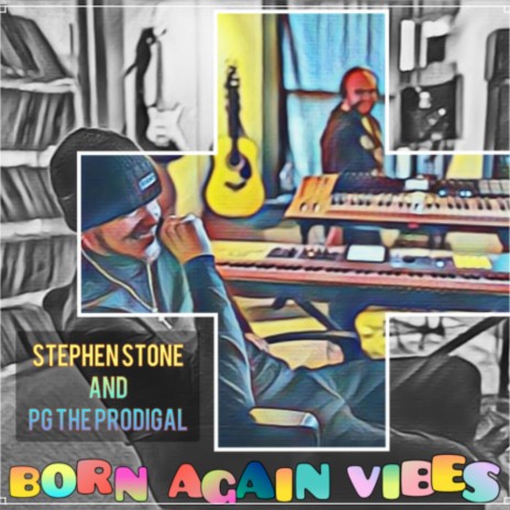 Born Again Vibes ft. Stephen Stone | Boomplay Music