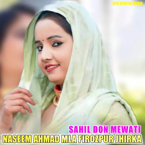 NASEEM AHMAD MLA FIROZPUR JHIRKA 1 ft. SAHIL SUSSI OFFICIAL | Boomplay Music