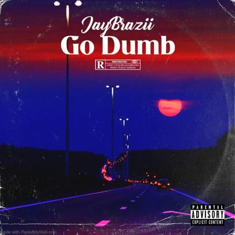 Go Dumb | Boomplay Music