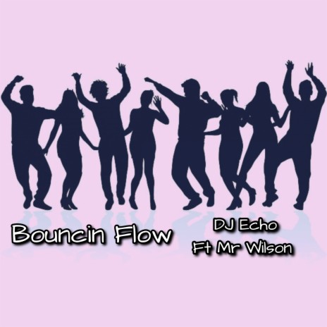 Bouncin Flow ft. Mr Wilson | Boomplay Music