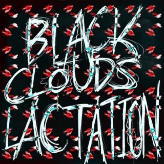 Black Clouds Lactation