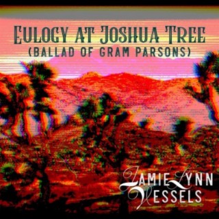 Eulogy at Joshua Tree (Ballad of Gram Parsons)