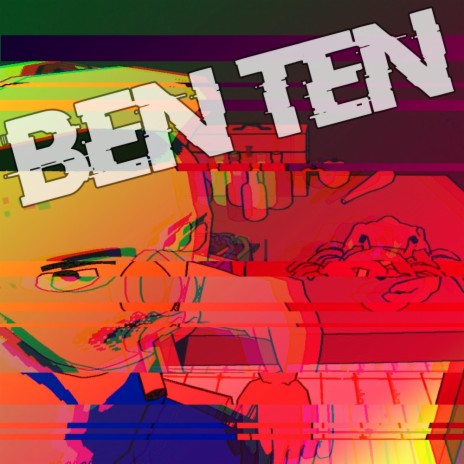 BEN TEN ft. Tablez