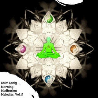 Calm Early Morning Meditation Melodies, Vol. 5