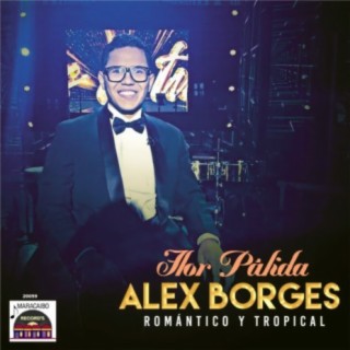 Alex Borges Romántico y Tropical