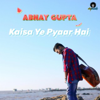 Kaisa Ye Pyaar Hai lyrics | Boomplay Music