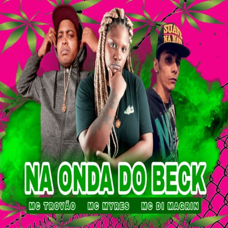 Na Onda do Beck ft. Mc Trovão & MC Myres | Boomplay Music