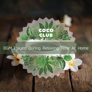 BGM Played During Relaxing Time At Home