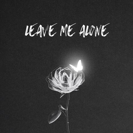 Leave me alone | Boomplay Music