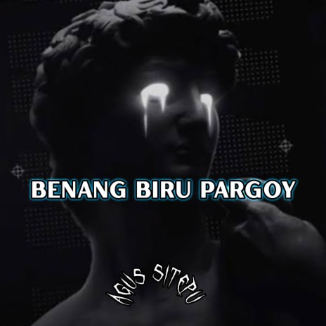 Benang Biru Pargoy | Boomplay Music