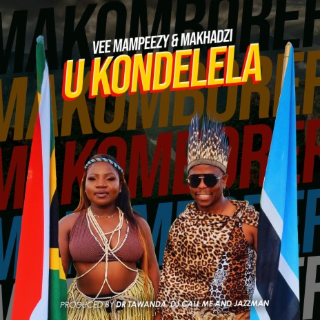 U Kondelela ft. Makhadzi | Boomplay Music