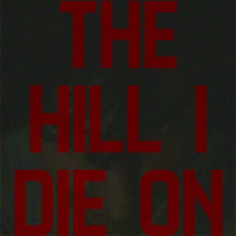 The Hill I Die On, Pt. 2 | Boomplay Music