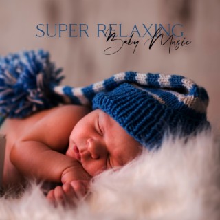 Super Relaxing Baby Music: Bedtime Lullaby For Sweet Dreams