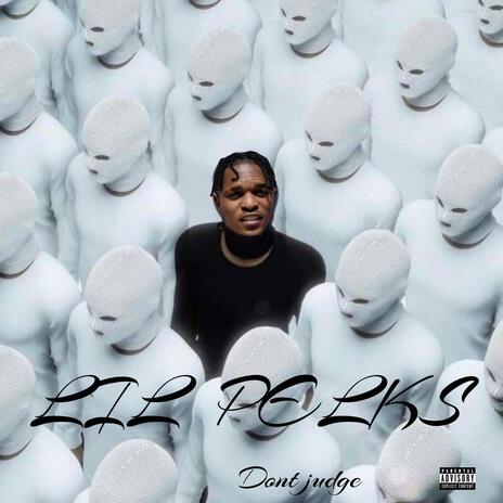 Lil Pelks (Dont Judge (official audio) | Boomplay Music