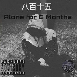 Alone For 6 Months