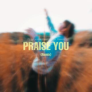 Praise You (Sam Ramos Remix) ft. Peair & Sam Ramos lyrics | Boomplay Music