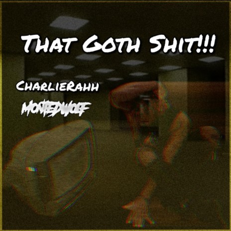 THAT GOTH SHIT!!! ft. CHARLIE RAH