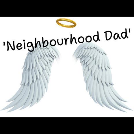 NEIGHBOURHOOD DAD | Boomplay Music