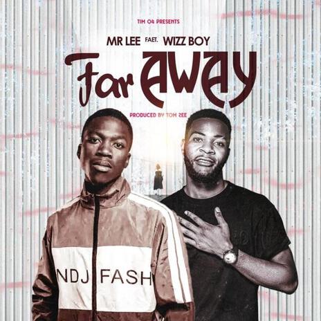 Mr. Lee Wizzy Boy Far Away | Boomplay Music