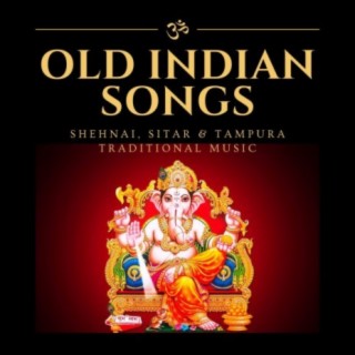 Old Indian Songs: Shehnai, Sitar & Tampura Traditional Music