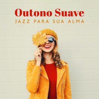 Outono Suave: Jazz Suave para Sua Alma (BGM)