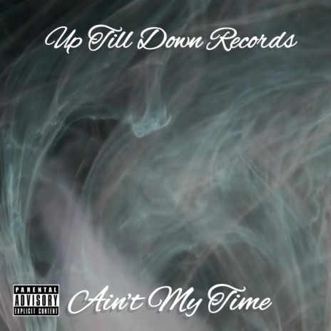 Aint My Time | Boomplay Music