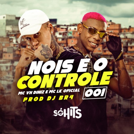 Nois É o Controle 001 ft. MC LK OFICIAL & DJ BR4 | Boomplay Music