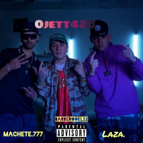 Ojett420 ft. Machete.777 & Laza | Boomplay Music