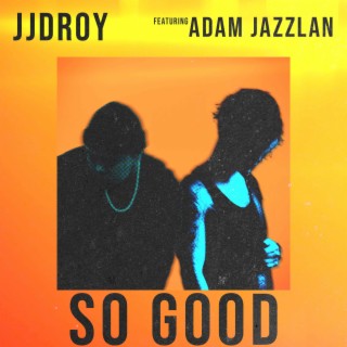 so good (feat. Adam Jazzlan)