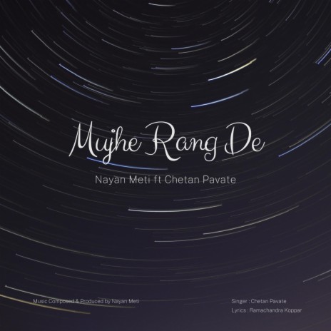 Mujhe Rang De (feat. Chetan Pavate) | Boomplay Music