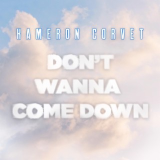 Don't Wanna Come Down lyrics | Boomplay Music