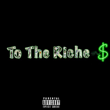 To The Riches ft. T Steak & Picasso | Boomplay Music