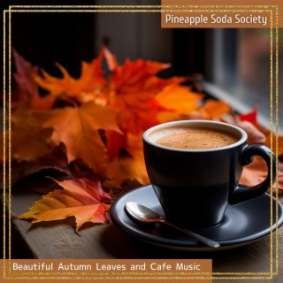 Beautiful Autumn Leaves and Cafe Music
