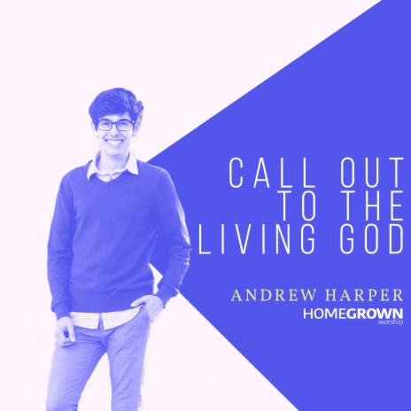 Call Out To The Living God ft. Andrew Harper
