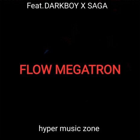 Flow Megatron ft. SAGA & HYPER MUSIC ZONE | Boomplay Music