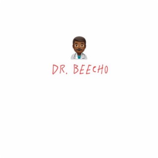 Dr. Beecho lyrics | Boomplay Music